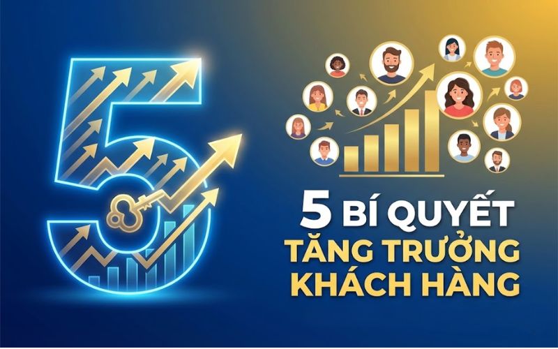 Khóa học 5 bí quyết tăng trưởng khách hàng