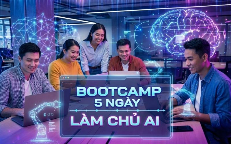 Khóa học Bootcamp 5 ngày làm chủ AI