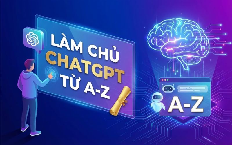 Khóa học Làm chủ ChatGPT từ A-Z